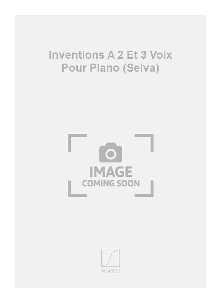 Inventions A 2 Et 3 Voix Pour Piano (Selva)